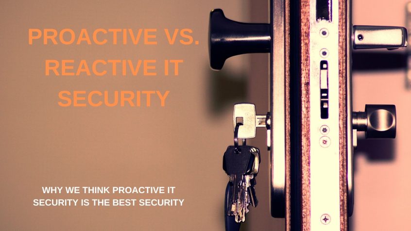 PROACTIVE VS. REACTIVE IT SECURITY